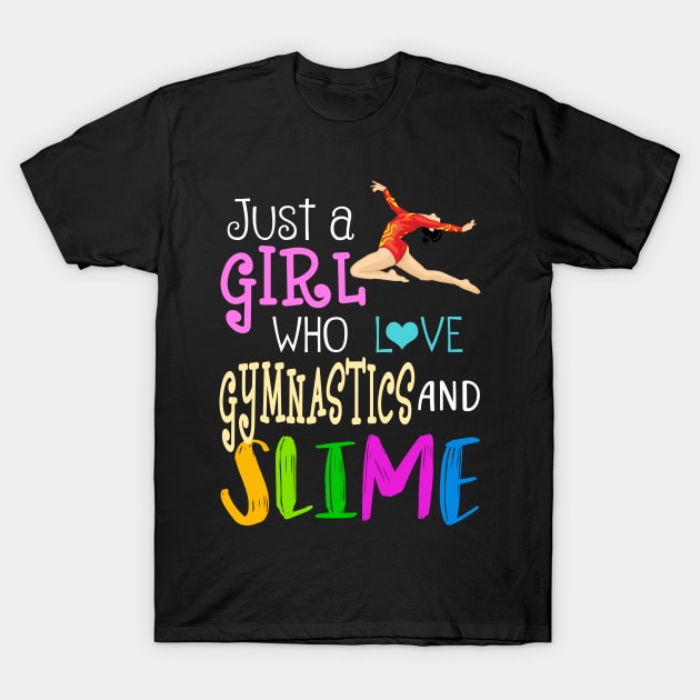 Just A Girl Who Loves Gymnastics And Slime T-Shirt by martinyualiso